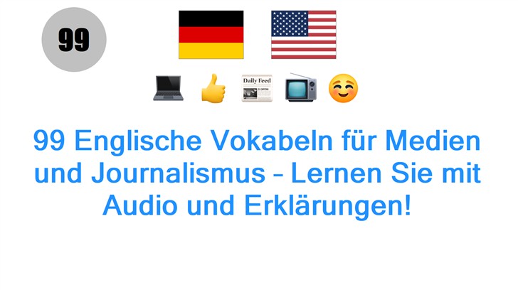 99 Englische Vokabeln für Medien und Journalismus – Lernen Sie mit Audio und Erklärungen!